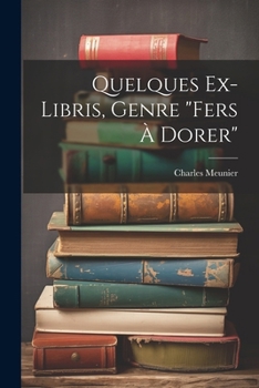Paperback Quelques Ex-libris, Genre "fers À Dorer" [French] Book