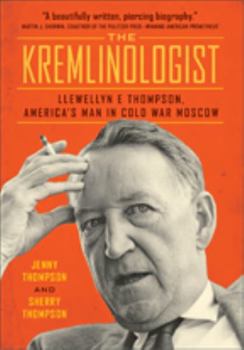 Paperback The Kremlinologist: Llewellyn E Thompson, America's Man in Cold War Moscow Book