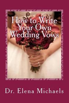 Paperback How to Write Your Own Wedding Vows: An Easy, Simple Formula to Create a Personalized, Memorable Ceremony Book