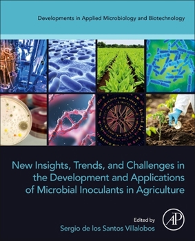 Paperback New Insights, Trends, and Challenges in the Development and Applications of Microbial Inoculants in Agriculture Book