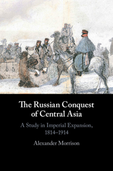 Hardcover The Russian Conquest of Central Asia Book