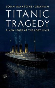 Hardcover Titanic Tragedy: A New Look at the Lost Liner Book