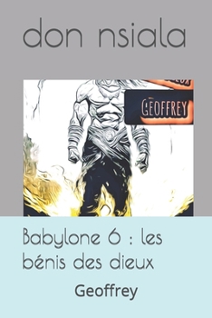 Paperback Babylone 6: les bénis des dieux: Geoffrey [French] Book