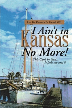 Paperback I Ain't in Kansas No More!: This Can't be God.... It feels too real !! Book