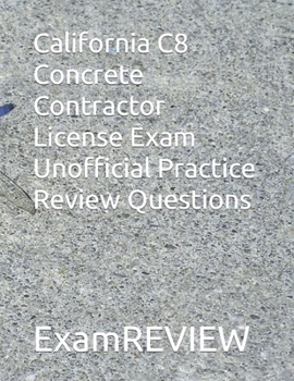 Paperback California C8 Concrete Contractor License Exam Unofficial Practice Review Questions: Updated Jan. 2024 Book