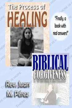 Paperback The Process of Healing - Biblical Forgiveness: Real Answers to Real Questions Book