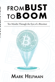 Paperback From Bust to Boom: Ten Months Through the Eyes of a Bitcoiner Book