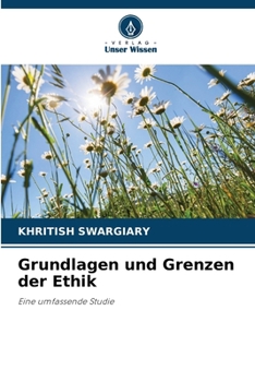 Grundlagen und Grenzen der Ethik (German Edition)