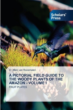A PICTORIAL FIELD GUIDE TO THE WOODY PLANTS OF THE AMAZON - VOLUME I: FRUIT PLATES