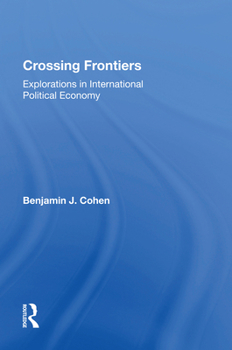 Paperback Crossing Frontiers: Explorations in International Political Economy Book