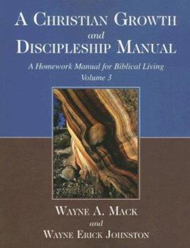 Paperback A Christian Growth and Discipleship Manual, Volume 3: A Homework Manual for Biblical Living Book