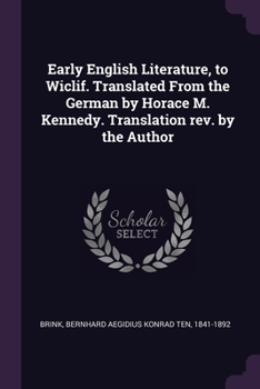 Paperback Early English Literature, to Wiclif. Translated From the German by Horace M. Kennedy. Translation rev. by the Author Book