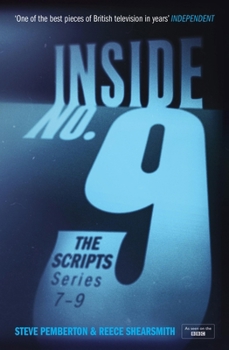 Inside No. 9: The Scripts Series 7-9: The Final Scripts from the Acclaimed BBC Comedy-Horror Anthology Series, Soon to Be a West End Stage Production