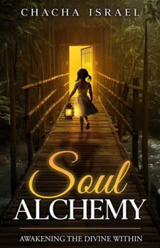 Soul Alchemy: Awakening the Divine Within