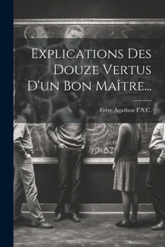 Paperback Explications Des Douze Vertus D'un Bon Maître... [French] Book