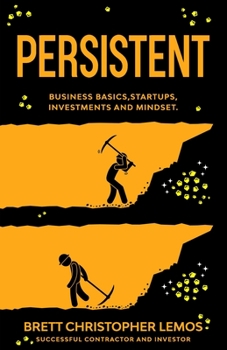 Paperback Persistent: Business Basics, Startups, Investments and Mindset. Book