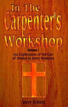 Paperback In the Carpenter's Workshop Volume 1: An Exploration of the Use of Drama in Story Sermons Book