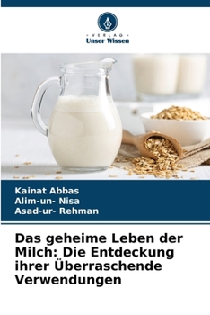 Paperback Das geheime Leben der Milch: Die Entdeckung ihrer Überraschende Verwendungen [German] Book