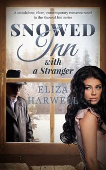 Snowed Inn with a Stranger: A Standalone, Clean, Contemporary Romance Novel in the Snowed Inn Series - Book #3 of the Snowed Inn