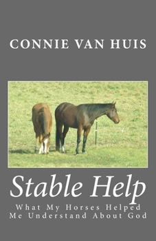 Paperback Stable Help: What My Horses Helped Me Understand About God Book