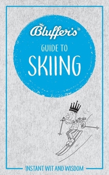 Paperback Bluffer's Guide to Skiing: Instant Wit and Wisdom Book