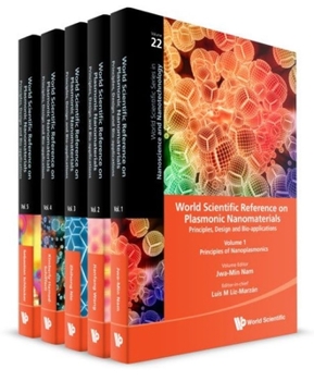 Hardcover World Scientific Reference on Plasmonic Nanomaterials: Principles, Design and Bio-Applications (in 5 Volumes) Book