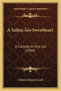 Paperback A Sailor's Sweetheart: A Comedy In One Act (1909) Book