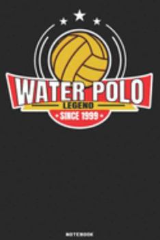 Water Polo Legend since 1999 Notebook: Waterpolo Legends Design - 120 ruled Pages 6''x9'' Notebook for Player and Coaches. Journal to write down your ... Fans and Lovers for Christmas or Birthdays