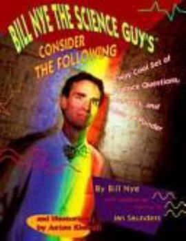 Hardcover Bill Nye the Science Guy's Consider the Following: A Way Cool Set of Q'S, A's and Ideas Book