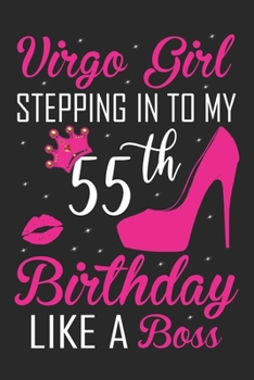 Virgo Girl Stepping In To My 55th Birthday Like A Boss: Zodiac Diary - Horoscope Journal - Virgo gifts for her - Zodiac birthday party gift - College-Ruled journal notebook for Virgo Zodiac