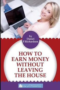 Paperback How To Earn Money Without Leaving The House Book