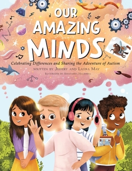 Paperback Our Amazing Minds: Celebrating Differences and Sharing the Adventure of Autism – A Children’s Picture Book About Autism and Neurodiversity Book
