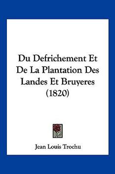 Paperback Du Defrichement Et De La Plantation Des Landes Et Bruyeres (1820) [French] Book