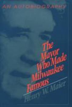 Hardcover The Mayor Who Made Milwaukee Famous Book