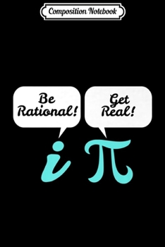 Paperback Composition Notebook: Be Rational Get Real Math Nerd Geek Teacher Journal/Notebook Blank Lined Ruled 6x9 100 Pages Book