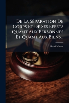 Paperback De La Séparation De Corps Et De Ses Effets Quant Aux Personnes Et Quant Aux Biens... [French] Book