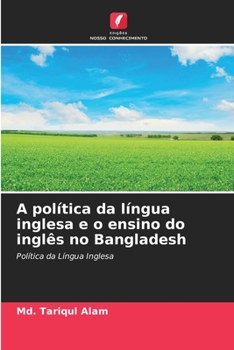 Paperback A política da língua inglesa e o ensino do inglês no Bangladesh [Portuguese] Book