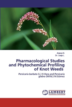 Paperback Pharmacological Studies and Phytochemical Profiling of Knot Weeds Book