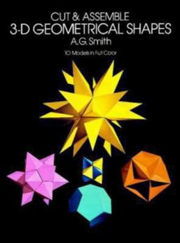Paperback Cut & Assemble 3-D Geometrical Shapes: 10 Models in Full Color Book