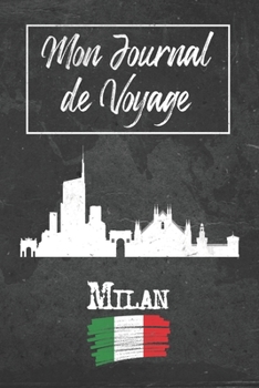 Mon Journal de Voyage Milan: 6x9 Carnet de voyage I Journal de voyage avec instructions, Checklists et Bucketlists, cadeau parfait pour votre séjour à ... et pour chaque voyageur. (French Edition)