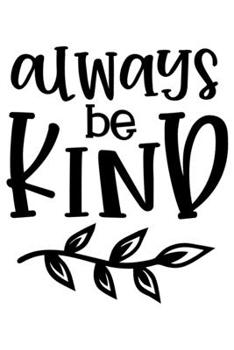 Paperback Always Be Kind: Weekly Planner 2020, Organizer With Notes, Great Productivity Gift For Busy Professionals, New Employees, Workplace Of Book
