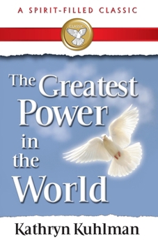Paperback The Greatest Power in the World: A Spirit-Filled Classic Book