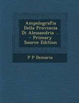 Paperback Ampelografia Della Provincia Di Alessandria ... [Italian] Book