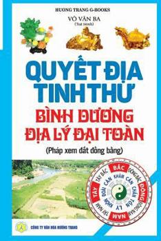 Quyết địa tinh thư - Bình dương địa lý đại toàn: Phép xem đất đồng bằng - Tổng hợp tinh hoa địa lý phong thủy - Trân tàng bí bản