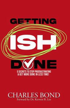 Paperback GETTING ISH DONE: 5 Secrets to Stop Procrastinating and Get More Done in Less Time! Book