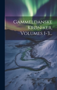 Hardcover Gammeldanske Krøniker, Volumes 1-3... [Danish] Book