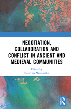 Hardcover Negotiation, Collaboration and Conflict in Ancient and Medieval Communities Book