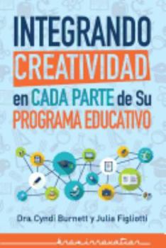 Paperback Integrando Creatividad en Cada Parte de Su Programa Educativo [Spanish] Book