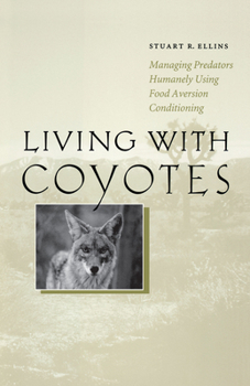 Paperback Living with Coyotes: Managing Predators Humanely Using Food Aversion Conditioning Book