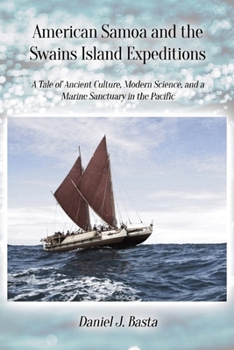 American Samoa and the Swains Island Expeditions: A Tale of Ancient Culture, Modern Science, and a Marine Sanctuary in the Pacific